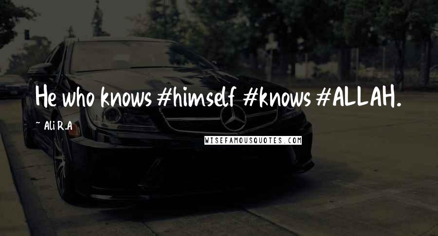 Ali R.A Quotes: He who knows #himself #knows #ALLAH.