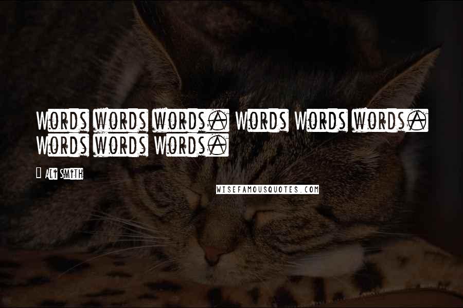 Ali Smith Quotes: Words words words. Words Words words. Words words Words.