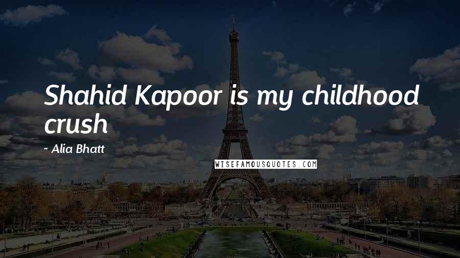 Alia Bhatt Quotes: Shahid Kapoor is my childhood crush
