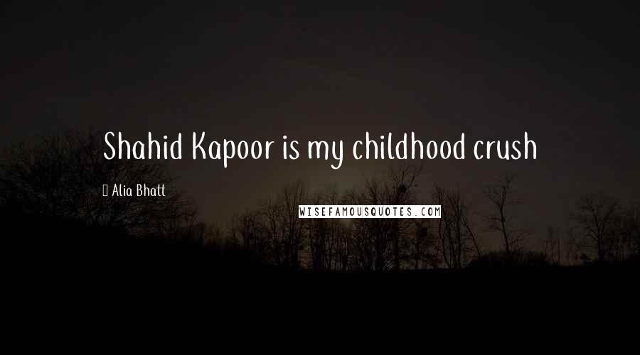 Alia Bhatt Quotes: Shahid Kapoor is my childhood crush