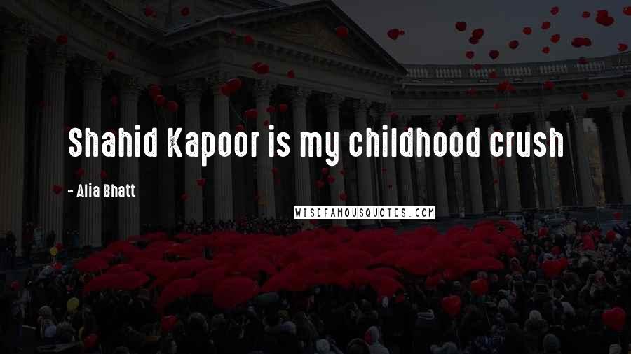 Alia Bhatt Quotes: Shahid Kapoor is my childhood crush