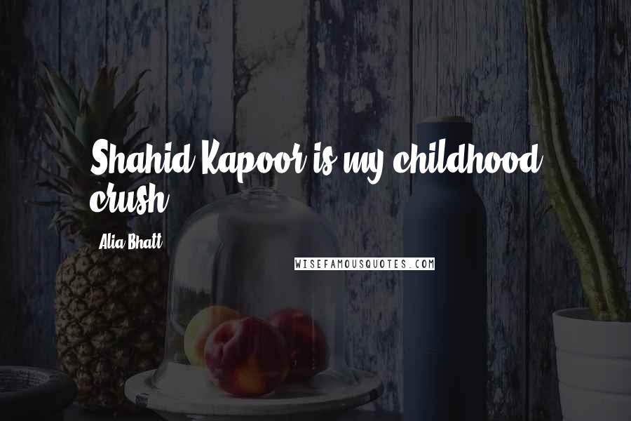 Alia Bhatt Quotes: Shahid Kapoor is my childhood crush