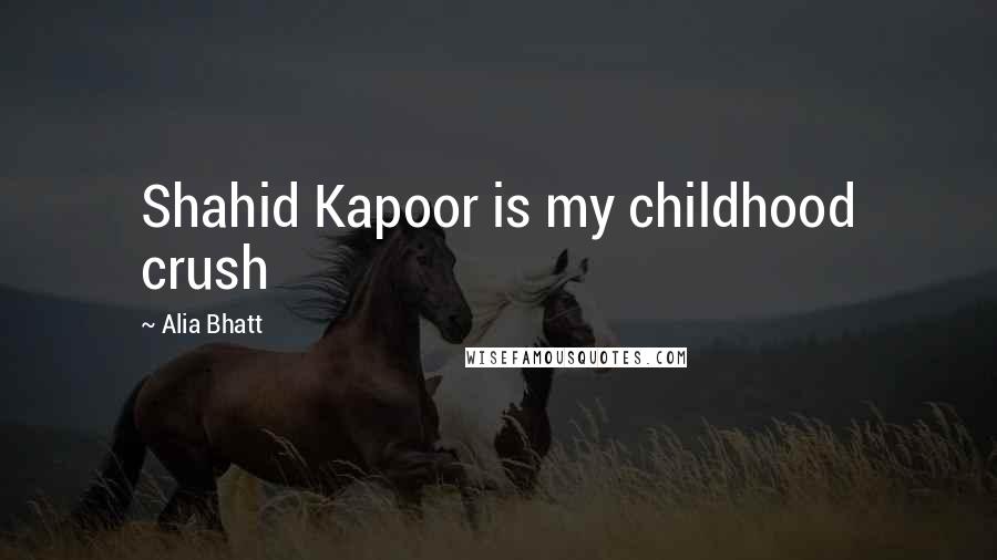 Alia Bhatt Quotes: Shahid Kapoor is my childhood crush