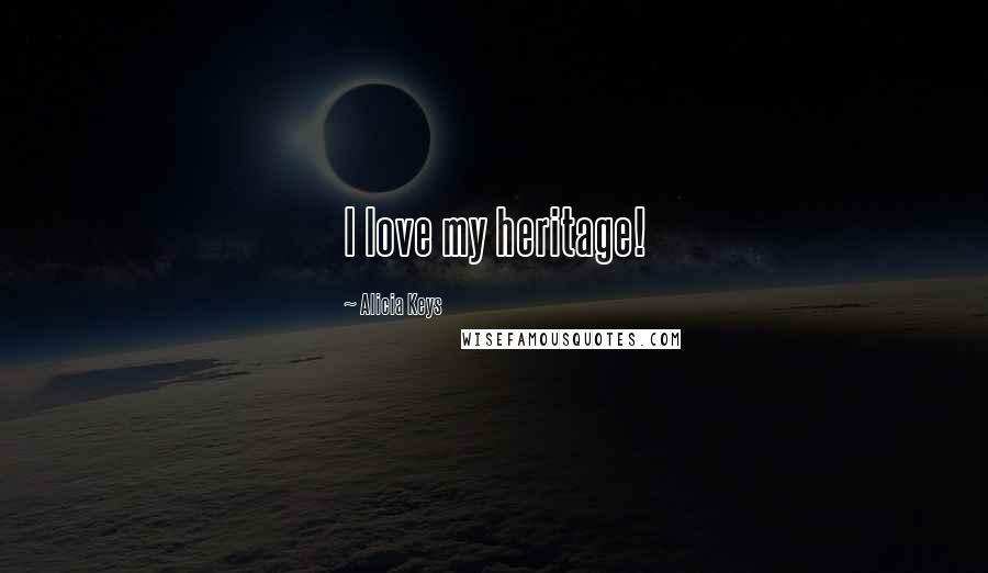 Alicia Keys Quotes: I love my heritage!