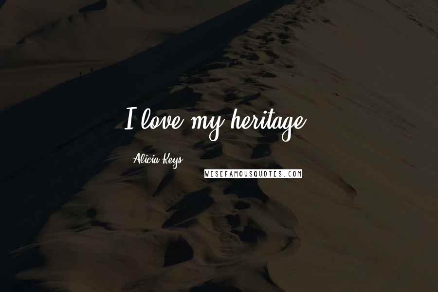 Alicia Keys Quotes: I love my heritage!