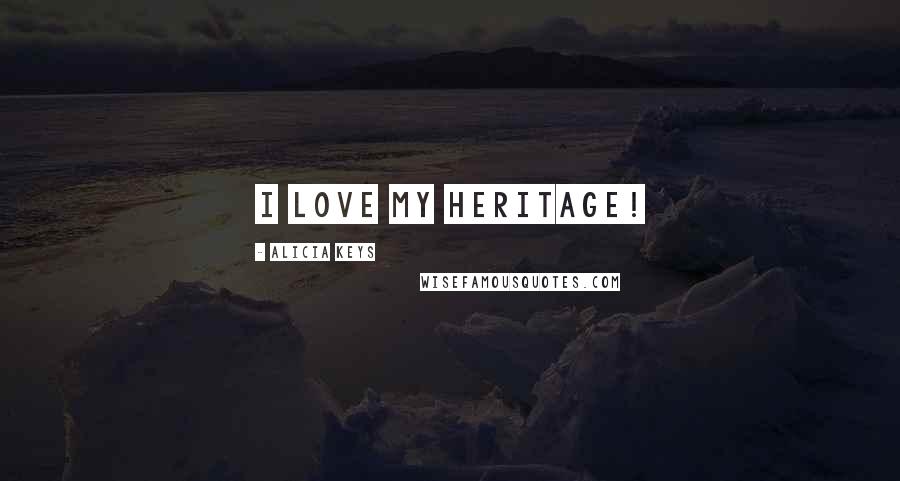 Alicia Keys Quotes: I love my heritage!