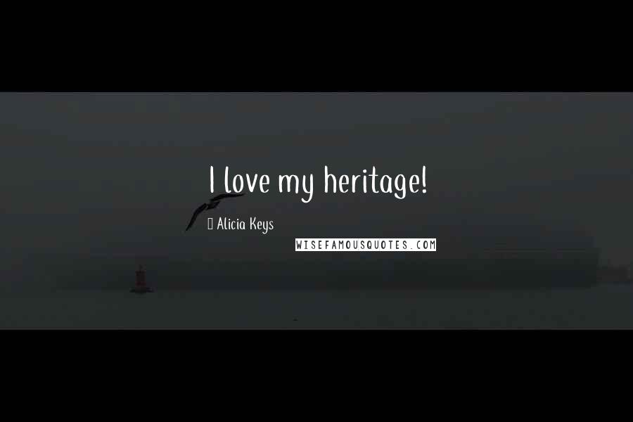 Alicia Keys Quotes: I love my heritage!