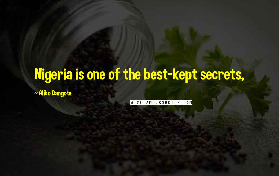 Aliko Dangote Quotes: Nigeria is one of the best-kept secrets,