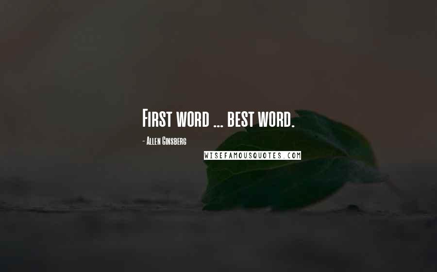 Allen Ginsberg Quotes: First word ... best word.