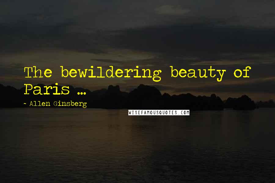 Allen Ginsberg Quotes: The bewildering beauty of Paris ...