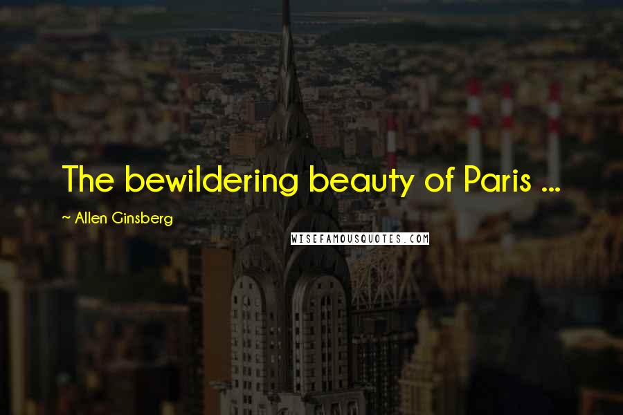 Allen Ginsberg Quotes: The bewildering beauty of Paris ...