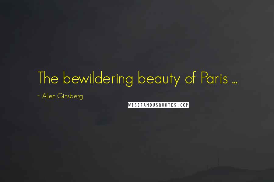 Allen Ginsberg Quotes: The bewildering beauty of Paris ...