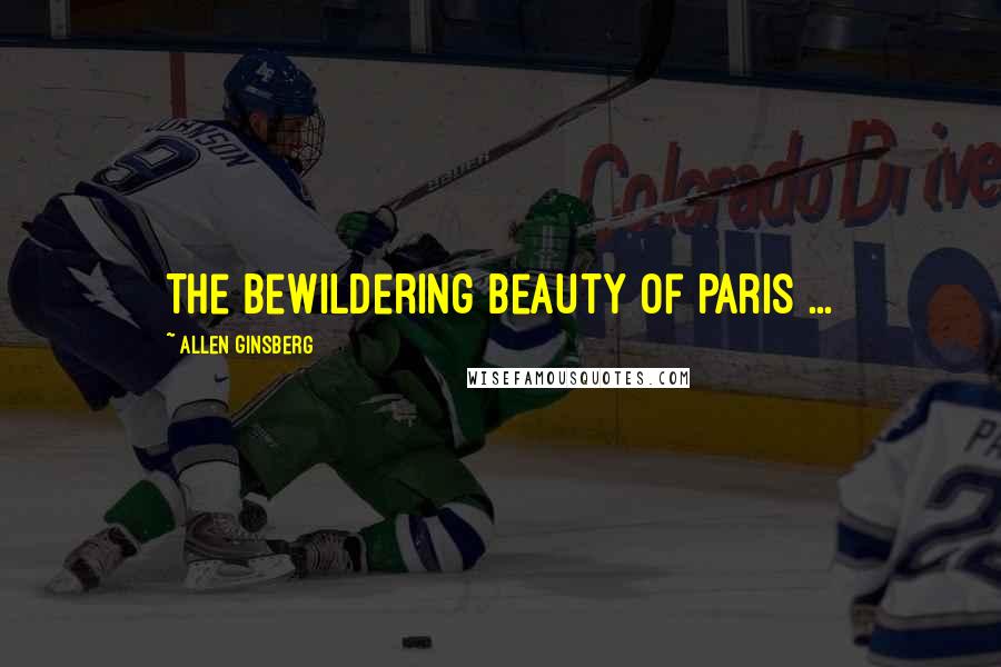 Allen Ginsberg Quotes: The bewildering beauty of Paris ...