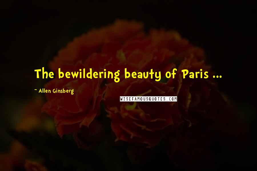 Allen Ginsberg Quotes: The bewildering beauty of Paris ...
