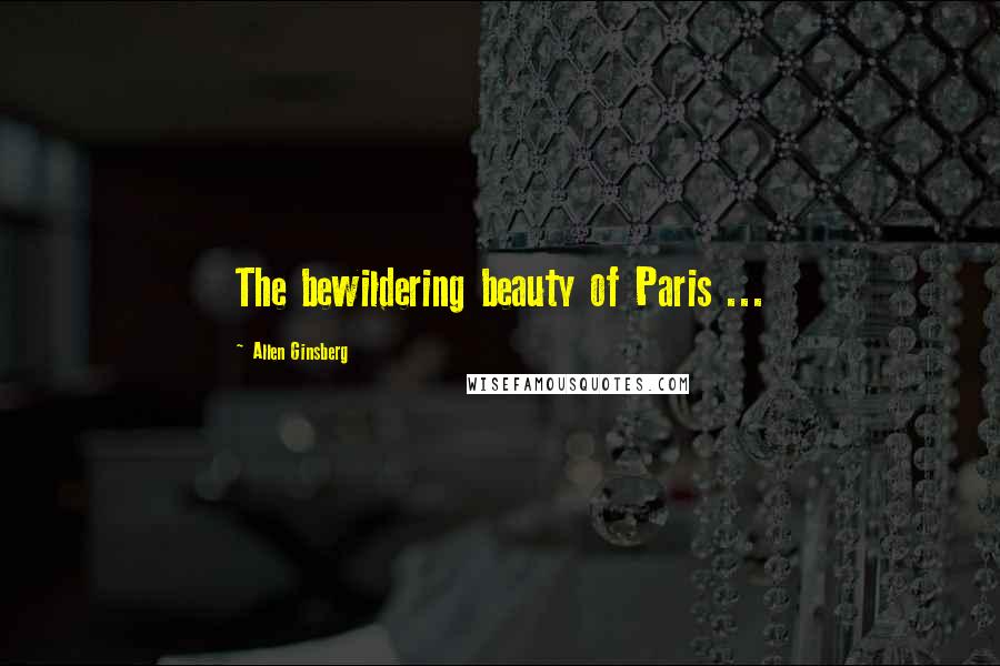 Allen Ginsberg Quotes: The bewildering beauty of Paris ...