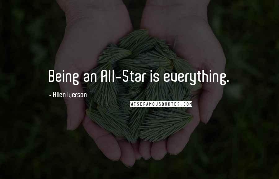 Allen Iverson Quotes: Being an All-Star is everything.