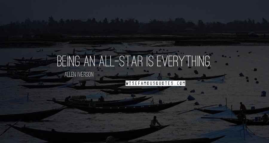 Allen Iverson Quotes: Being an All-Star is everything.