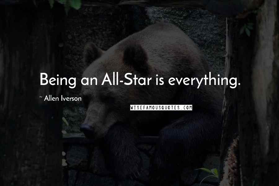 Allen Iverson Quotes: Being an All-Star is everything.