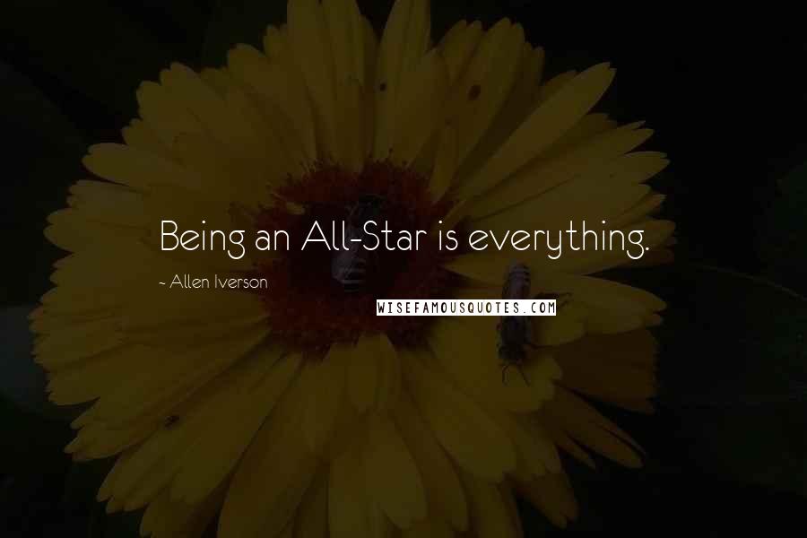 Allen Iverson Quotes: Being an All-Star is everything.