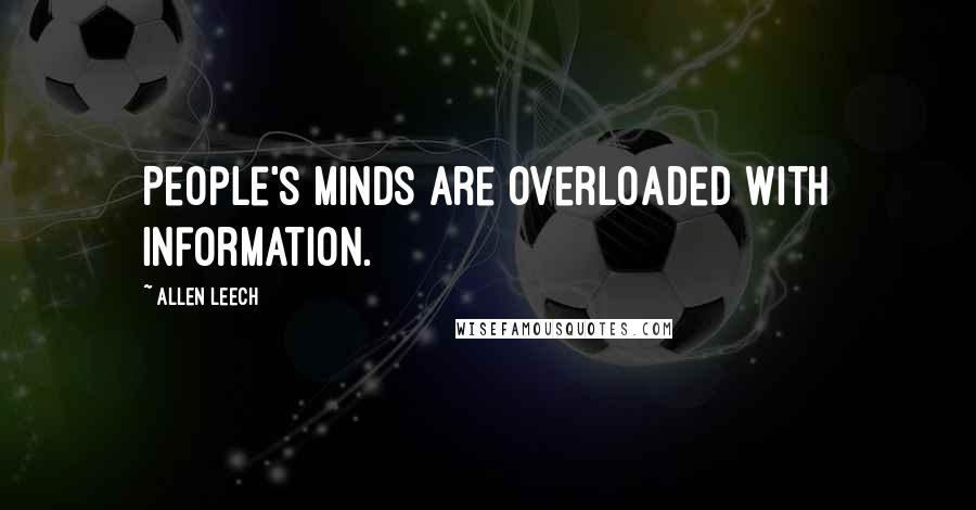 Allen Leech Quotes: People's minds are overloaded with information.