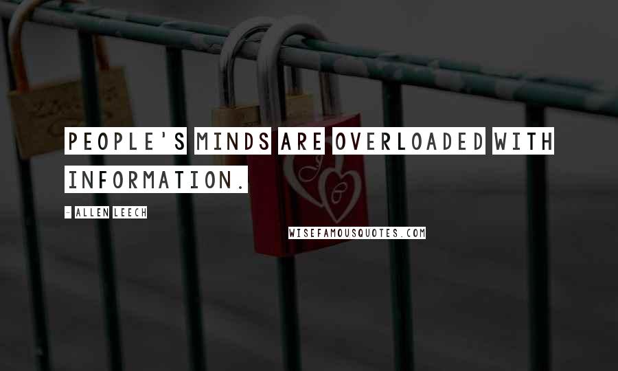 Allen Leech Quotes: People's minds are overloaded with information.