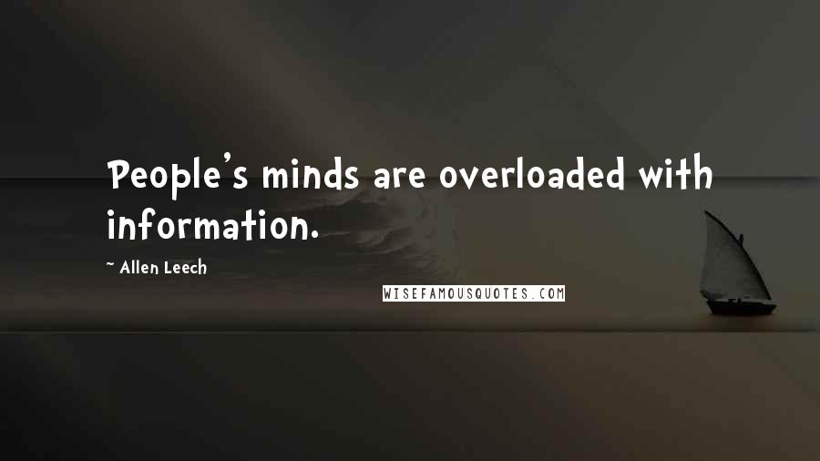 Allen Leech Quotes: People's minds are overloaded with information.