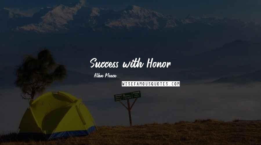 Allen Meece Quotes: Success with Honor