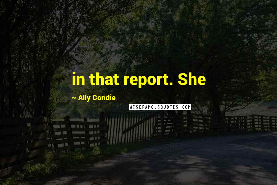 Ally Condie Quotes: in that report. She