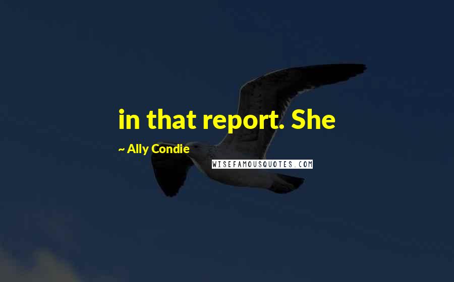 Ally Condie Quotes: in that report. She