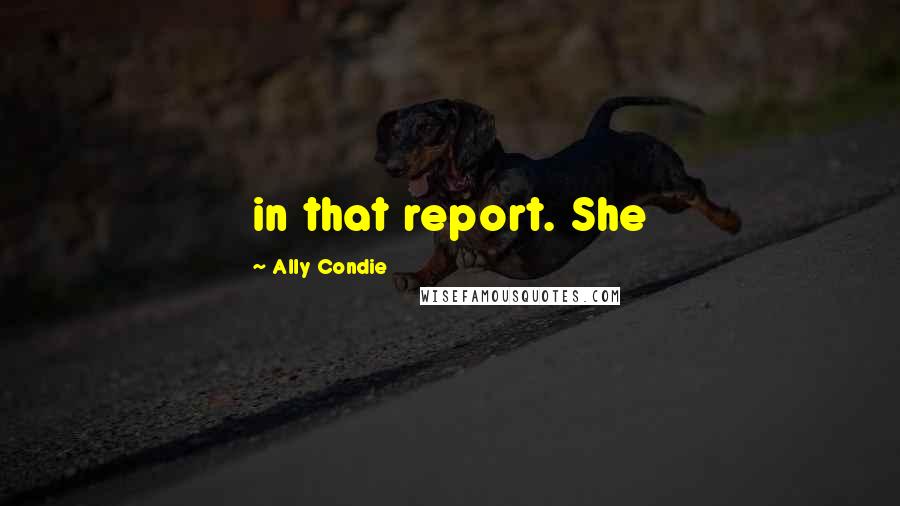 Ally Condie Quotes: in that report. She