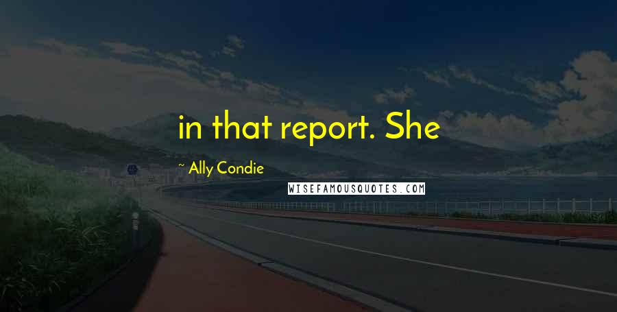 Ally Condie Quotes: in that report. She