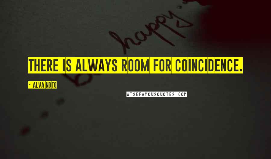 Alva Noto Quotes: There is always room for coincidence.