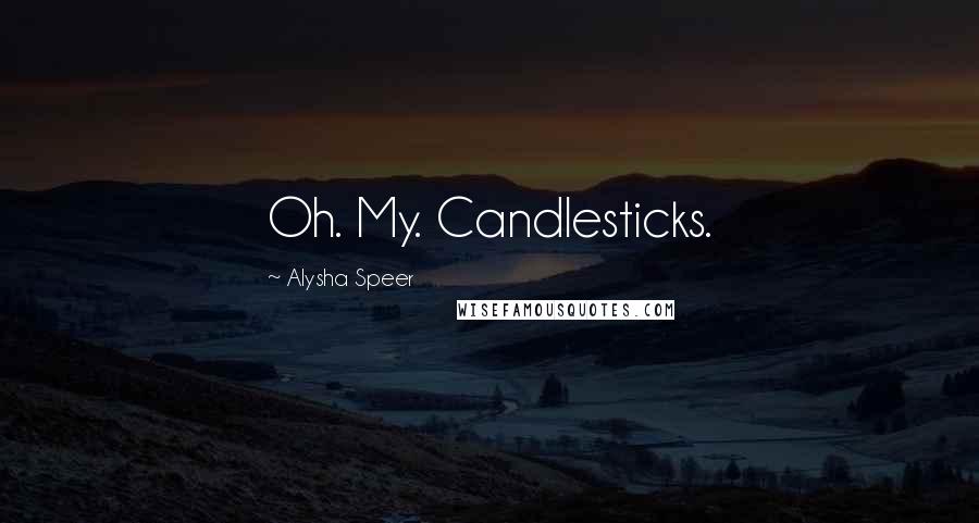 Alysha Speer Quotes: Oh. My. Candlesticks.