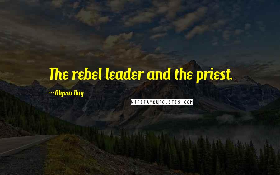 Alyssa Day Quotes: The rebel leader and the priest.
