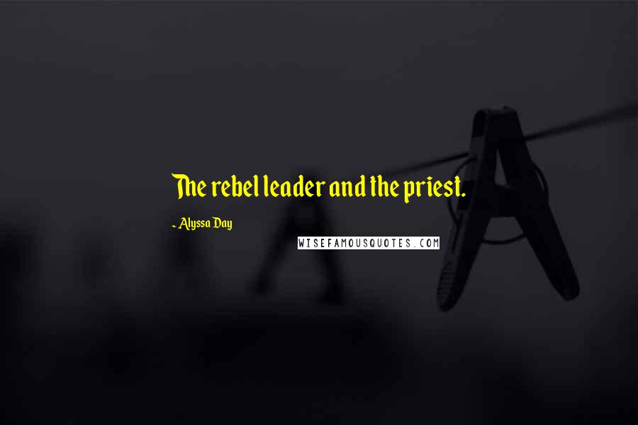 Alyssa Day Quotes: The rebel leader and the priest.
