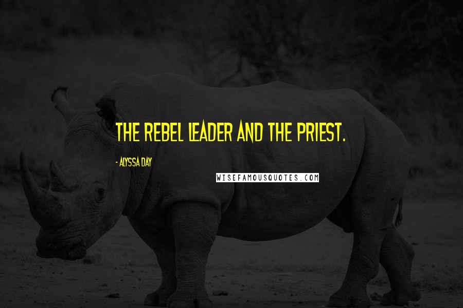 Alyssa Day Quotes: The rebel leader and the priest.