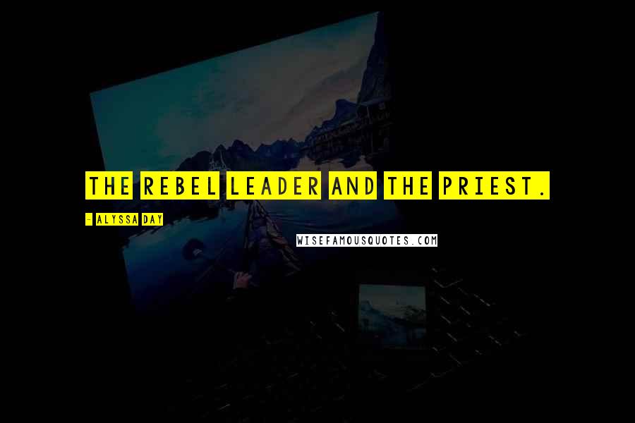 Alyssa Day Quotes: The rebel leader and the priest.