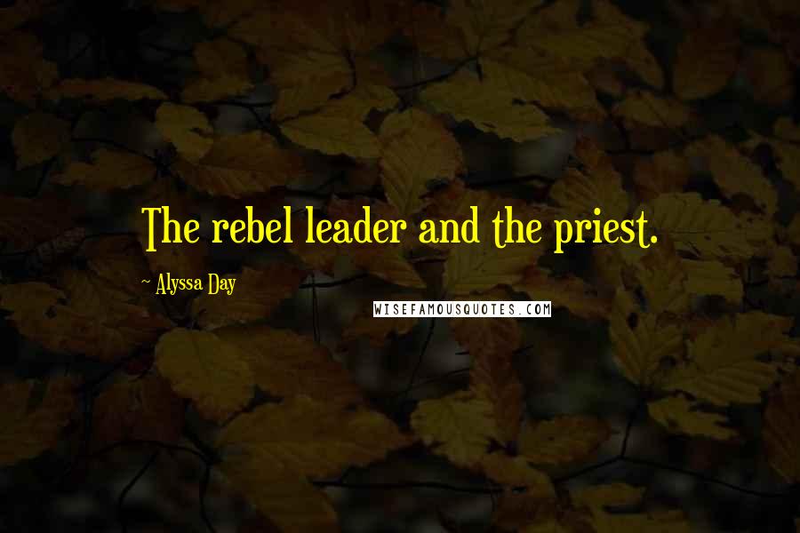 Alyssa Day Quotes: The rebel leader and the priest.