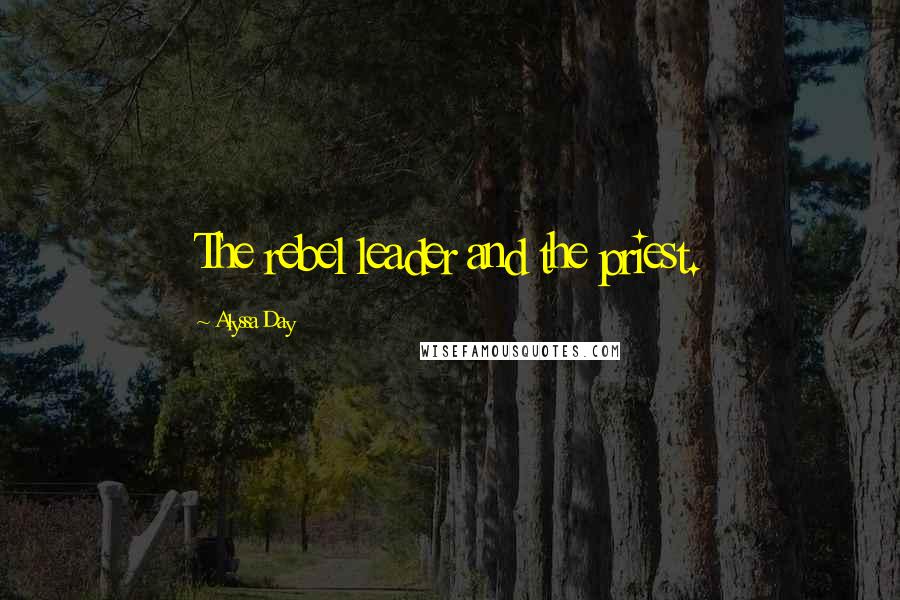 Alyssa Day Quotes: The rebel leader and the priest.