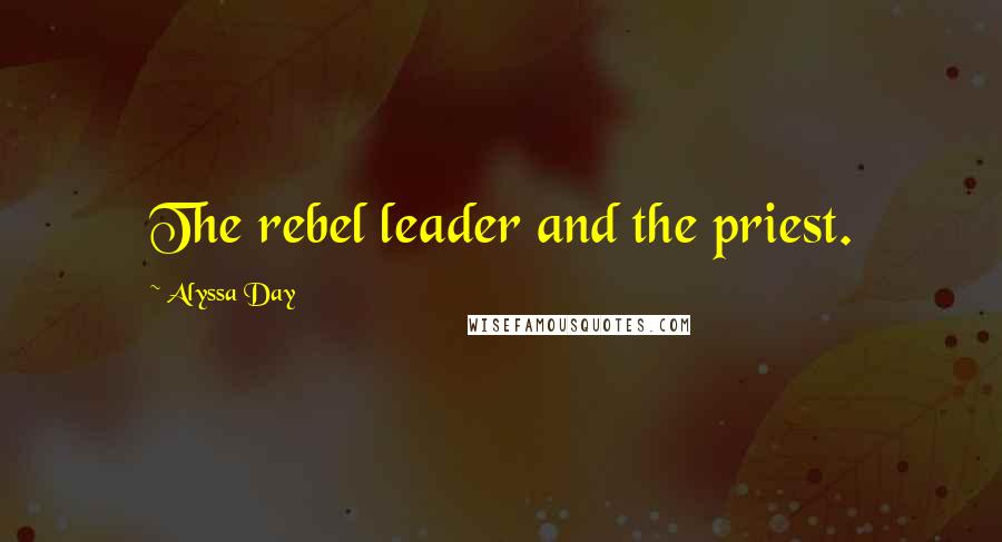 Alyssa Day Quotes: The rebel leader and the priest.