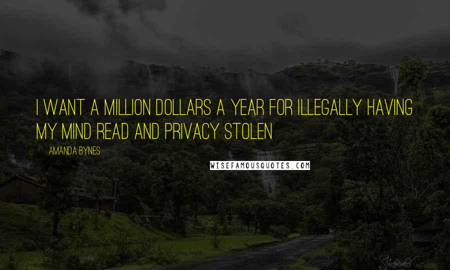 Amanda Bynes Quotes: I Want A Million Dollars A Year For Illegally Having My Mind Read And Privacy Stolen