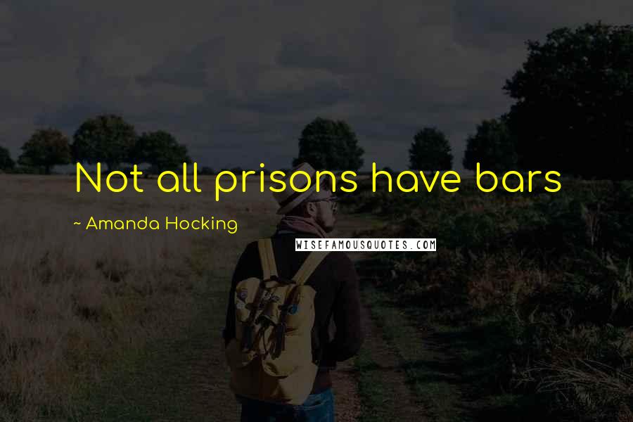 Amanda Hocking Quotes: Not all prisons have bars