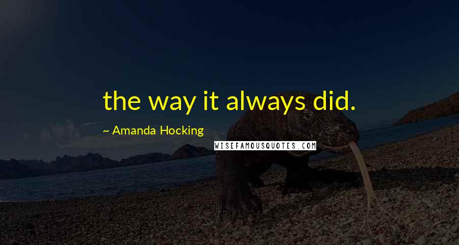 Amanda Hocking Quotes: the way it always did.