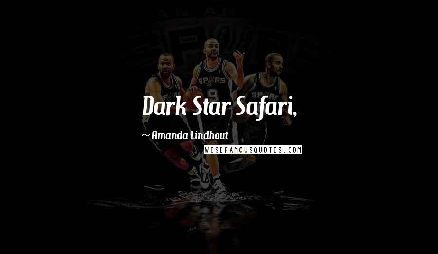 Amanda Lindhout Quotes: Dark Star Safari,