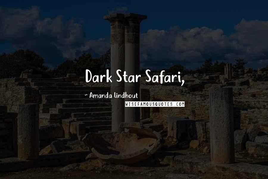 Amanda Lindhout Quotes: Dark Star Safari,