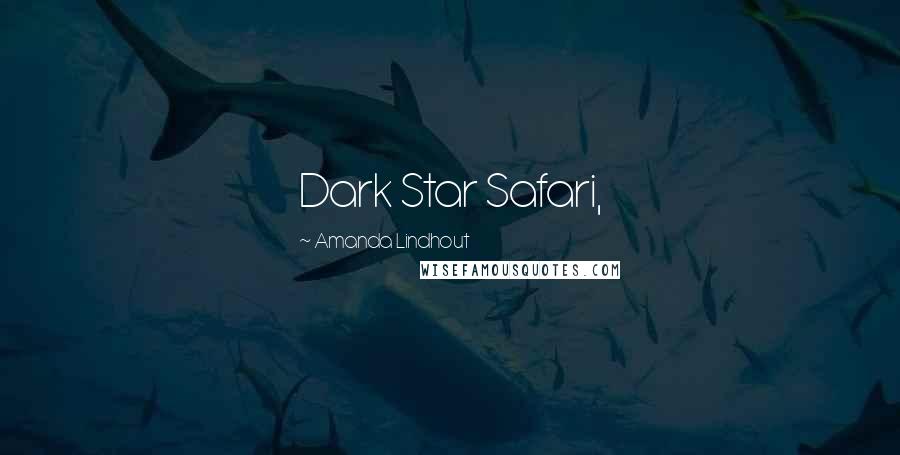 Amanda Lindhout Quotes: Dark Star Safari,