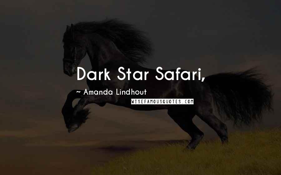 Amanda Lindhout Quotes: Dark Star Safari,