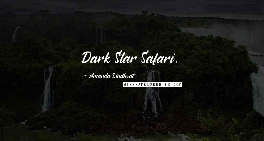 Amanda Lindhout Quotes: Dark Star Safari,