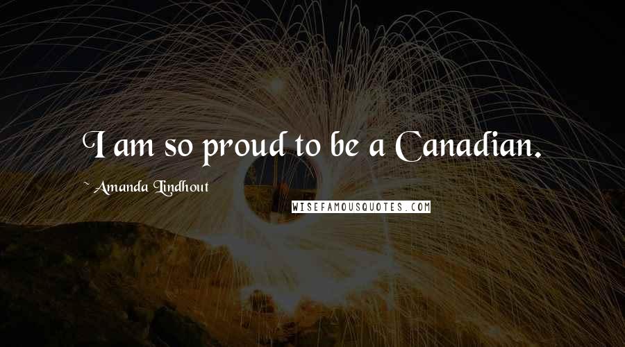 Amanda Lindhout Quotes: I am so proud to be a Canadian.