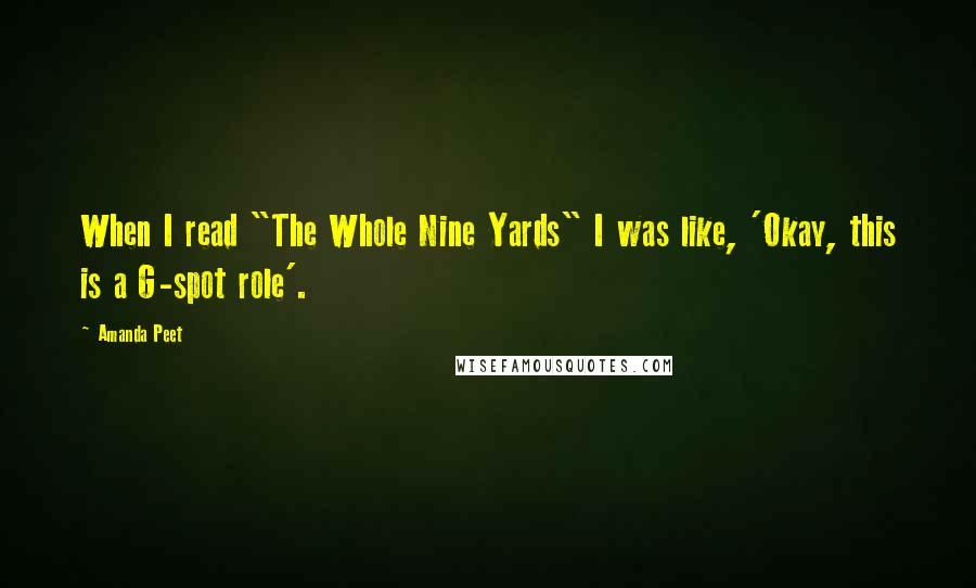 Amanda Peet Quotes: When I read "The Whole Nine Yards" I was like, 'Okay, this is a G-spot role'.